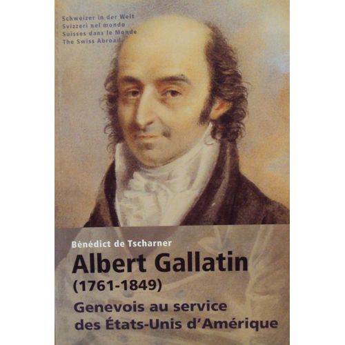 Albert Gallatin Genevois Au Service Des Etats Unis D Amerique