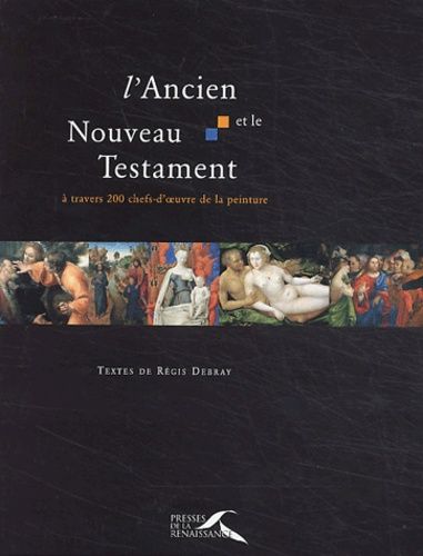 L'ancien Et Le Nouveau Testament À Travers 200 Chefs-D'oeuvre De La Peinture