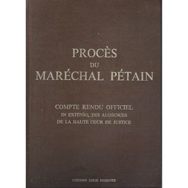 Procès Du Maréchal Pétain Compte Rendu Officiel In Extenso, Des Audiences De La Haute Cour De Justice