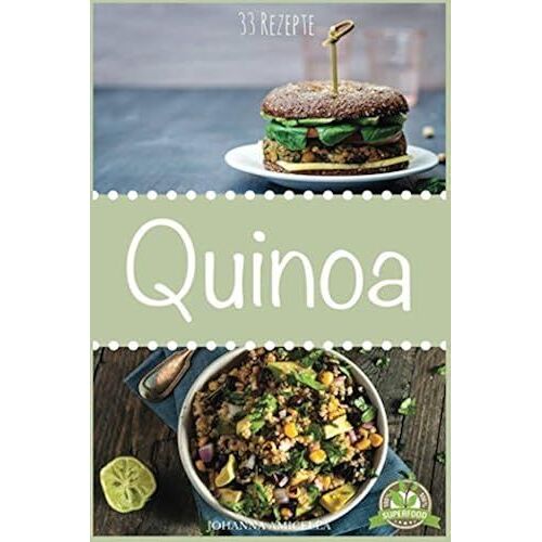 Quinoa Rezepte Zum Schnellen Abnehmen: 33 Leckere, Schnelle Und Einfache Rezepte Die Ihnen Dabei Helfen Die Nervenden Kilos Loszuwerden! Quinoa Rezepte, Quinoa Backen, Abnehmen Mit Quinoa