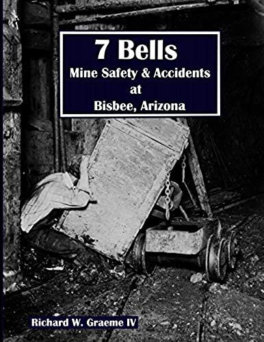 7---- Bells: Mine Safety & Accidents At Bisbee, Arizona