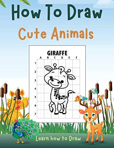 How To Draw Cute Animals: Children's Draw Book Full Of Happy, Smiling, Beautiful Animals For Anyone Who Loves Animals