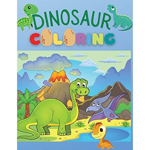 Dinosaur Coloring Book: Simple, Cute And Fun Dinosaur Coloring Book For Boys, Girls, Toddlers, Preschoolers