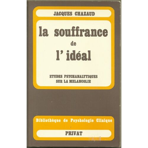 La Souffrance De L'idéal : Études Psychanalytiques Sur La Mélancolie
