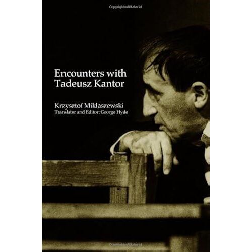 Encounters With Tadeusz Kantor (Routledge Harwood Polish & East European Theatre Archive)