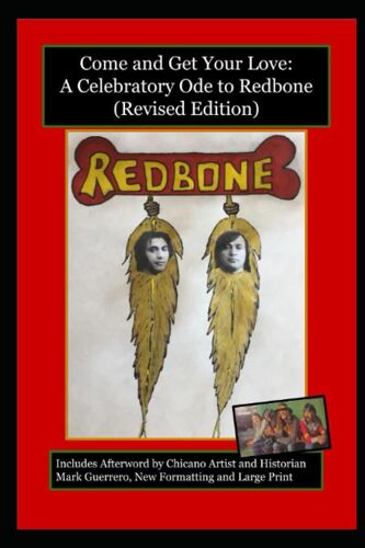 Come And Get Your Love: A Celebratory Ode To Redbone (Revised Edition)