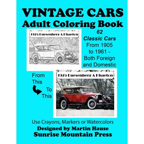 Vintage Cars Adult Coloring Book: 62 Classic Cars From 1905 To 1961 - Both Foreign And Domestic.