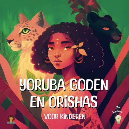 Yoruba Goden En Orishas Voor Kinderen: Een Leuke Geïllustreerde Introductie Tot De Yoruba Goden! (Dutch Edition)