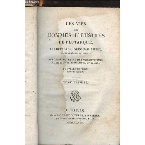 Les Vies Des Hommes Illustres De Plutarque, Traduites Du Grec Par Amyot - Avec Des Notes Et Des Observations Par Mm. Brotier, Vauvilliers Et Clavier - Nouvelle Édition Revue Et Corrigée - Tome Premier(...)