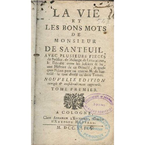 La Vie Et Les Bons Mots De Monsieur De Santeuil - Nouvelle Édition, Tome Premier Seul + Carminum Santolii Victorini Quorumdam Collectio