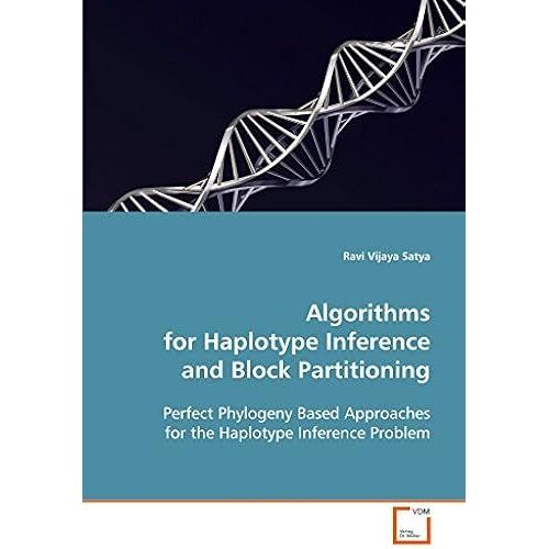 Algorithms For Haplotype Inference And Block Partitioning: Perfect Phylogeny Based Approaches For The Haplotype Inference Problem