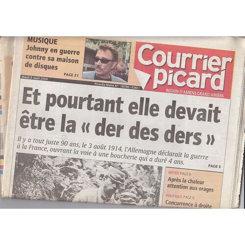 Le Courrier Picard 18700 La Guerre De 1914 Couverture + 1 Page / Johnny Hallyday 1 Page /  18700