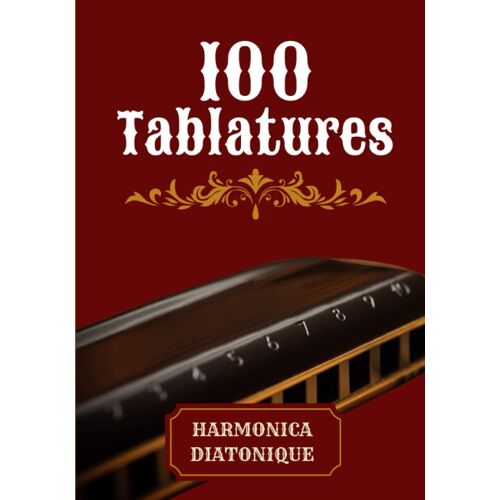 Kalanka-100 Tablatures Pour Harmonica Diatonique: En Do/C Et Re/D De Débutant À Avancé