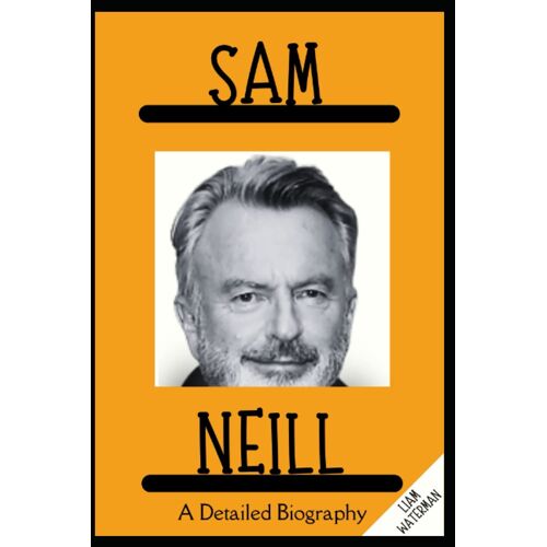 Sam Neill: A Detailed Biography
