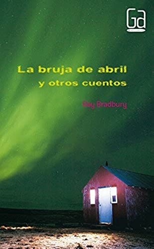 La Bruja De Abril Y Otros Cuentos/ The April Witch (Gran Angular/ Big Angular)