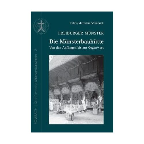 Freiburger Münster - Die Münsterbauhütte