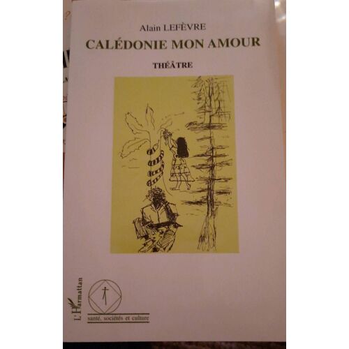 Calédonie Mon Amour - Comédie Dramatique En Quatre Tableaux