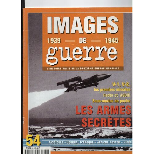 Images De Guerre 1939 1945  N° 54 : Les Armes Secretes