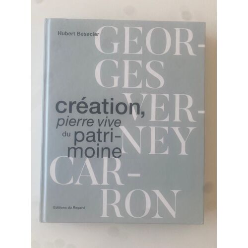 Georges Verney-Carron Création, Pierre Vive Du Patrimoine  Éditions Du Regard 