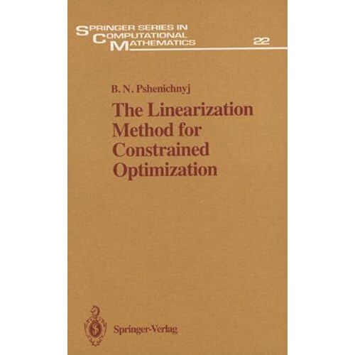 The Linearization Method For Constrained Optimization (Springer Series In Computational Mathematics)