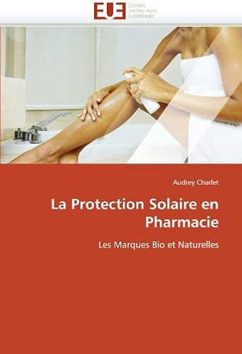 La Protection Solaire En Pharmacie: Les Marques Bio Et Naturelles (Omn.Univ.Europ.)