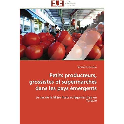 Petits Producteurs, Grossistes Et Supermarchés Dans Les Pays Émergents