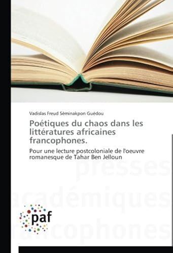 Poétiques Du Chaos Dans Les Littératures Africaines Francophones.
