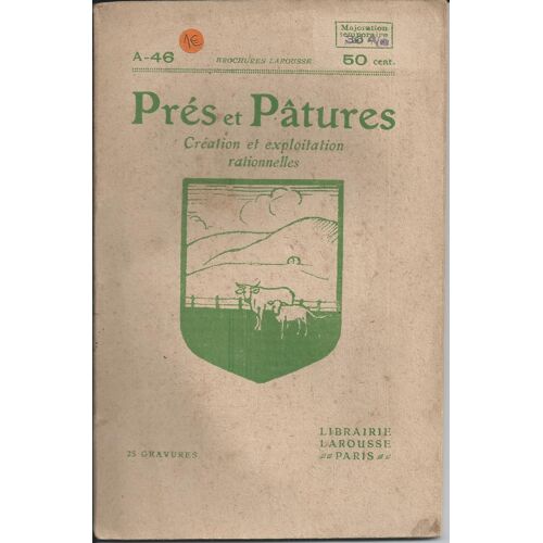 Prés Et Pâtures : Création Et Exploitation Rationnelles ( Illustré De 25 Gravures )