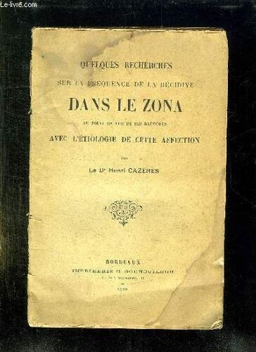 Quelques Recherches Sur La Frequence De La Recidive Dans Le Zona Au Point De Vue De Ses Rapport Avec L Etiologie De Cette Affection.