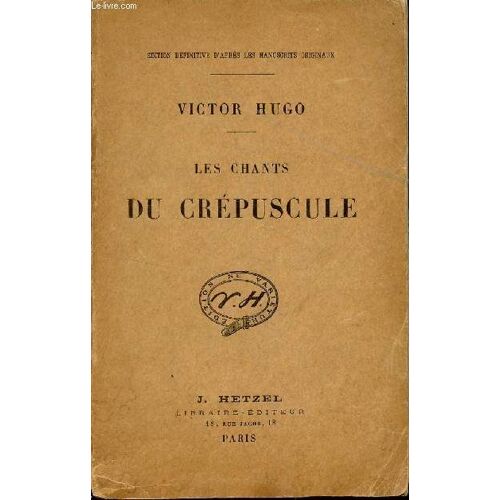 Les Chants Du Crepuscule / Edition Definitive D'apres Les Maniscrits Originaux.