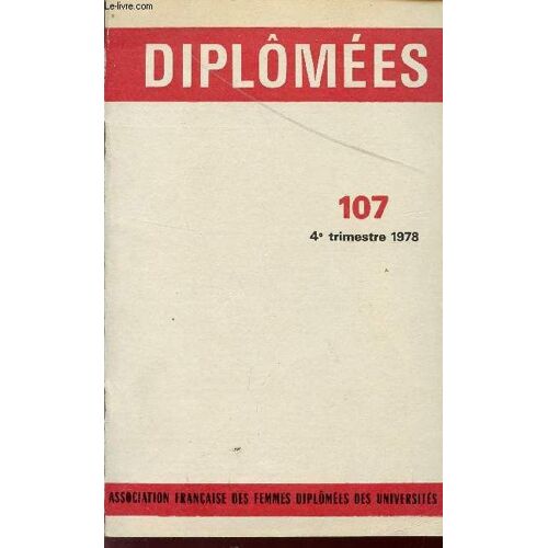 Diplomees - N°107 - 47 Trimestre 1978 / Techniques Et Libertes - Blanche Begg-Hoffet - Vè Congres International Des Femmes Ingenieurs Etscientifiques - Germaine Bedier ....