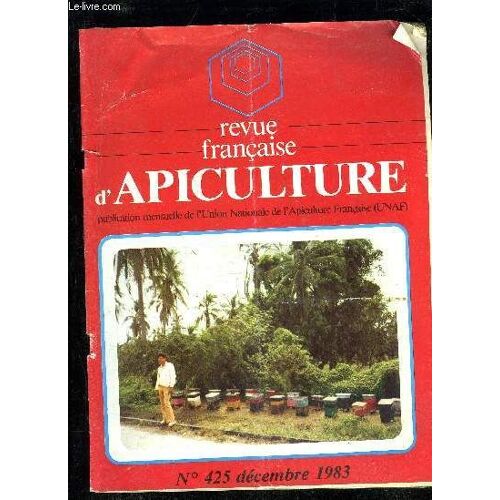 Revue Francaise D'apiculture N°425 - Éditorialles Mieux Informésjean-Pierre Bonimondtravauxle Repos Dans Le Changementgermain Barthélémymontagne Le Ministre Est Au Parfumgermain ...