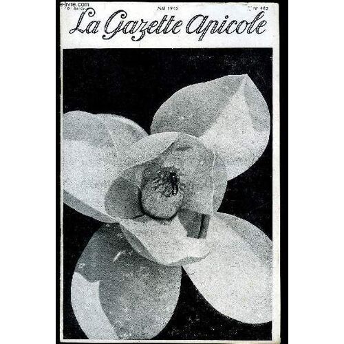 La Gazette Apicole N° 462 - Comment Obtenir Une Bonne Recolte De Miel, La Loque Europeenne, Fecondite Renouvellement Des Reines, Quel Est Le Prix Normal D'un Essaim Et D'une Ruche Peuplee