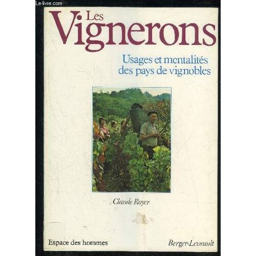 Les Vignerons - Usages Et Mentalites Des Pays De Vignobles