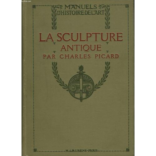 La Sculpture Antique. Des Origines À Phidias.