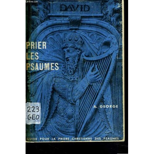 Prier Les Psaumes. Guide Pour La Priere Chretienne Des Psaumes.
