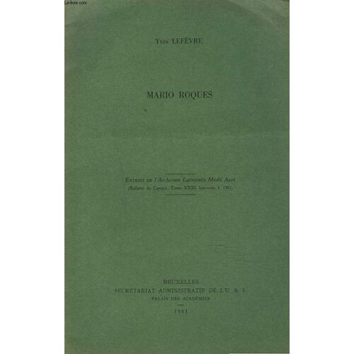 Mario Roques. Extrait De L'archivum Latinitatis Medii Aevi (Bulletin Du Cange), Tome Xxxi, Fascicule 1.