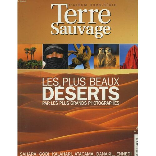 L'album Hors Serie Terre Sauvage. Les Plus Beaux Deserts Par Les Plus Grands Photographes.