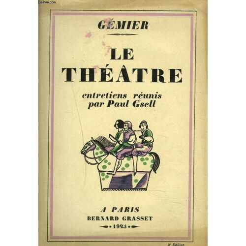 Le Theatre. Entretiens Reunis Par Paul Gsell.