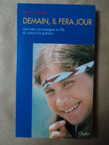 Demain, Il Fera Jour - Une Mère Accompagne Sa Fille Du Coma À La Guérison