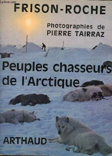 Peuples Chasseurs De L Arctique - Collection Clefs De L Aventure N°69.