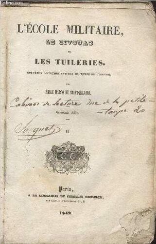 L Ecole Militaire Le Bivouac Et Les Tuileries - Nouveaux Souvenirs Intimes Du Temps De L Empire - 3e Série - Tome Ii