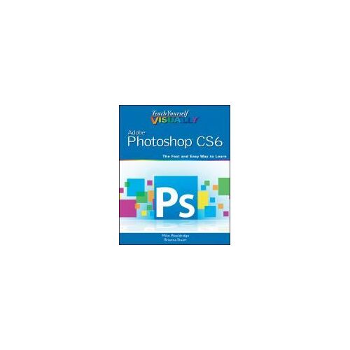 Teach Yourself Visually Adobe Photoshop Cs6