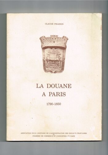 La Douane A Paris 1790-1850