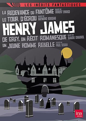 Henry James : La Redevance Du Fantôme + Le Tour D'écrou + De Grey, Un Récit Romanesque + Un Jeune Homme Rebelle