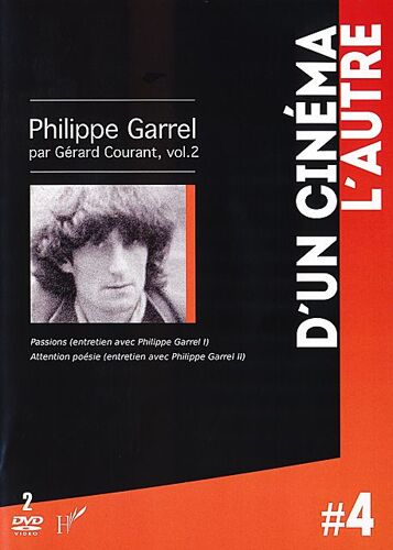 Philippe Garrel Par Gérard Courant, Vol. 2 : Passions (Entretien Avec Philippe Garrel I) + Attention Poésie (Entretien Avec Philippe Garrel Ii)