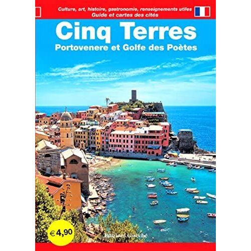 Cinq Terres. Portovenere Et Golfe Des Poètes. Guide Et Cartes Des Cités. Culture, Art, Historie, Gastronomie, Renseignements Utiles