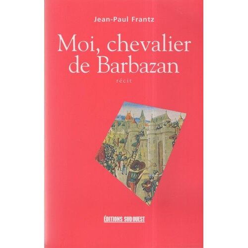 Moi, Chevalier De Barbazan - Récit