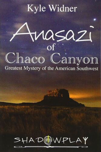 The Anasazi Of Chaco Canyon: Greatest Mystery Of The American Southwest