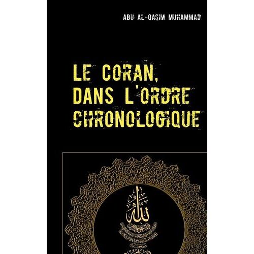 Le Coran - Dans L'ordre Chronologique De La Révélation